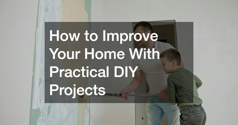 How to Improve Your Home With Practical DIY Projects